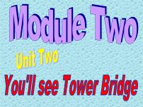 小学英语外研版 (一年级起点)三年级下册Module 2Unit 2 You’ll see Tower Bridge.授课ppt课件