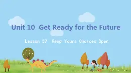冀教版英語(yǔ)九年級(jí)下冊(cè)Lesson 59《Keep Your Choices Open》PPT課件+音頻