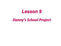 初中英语冀教版七年级下册Unit 2 It's Show Time!Lesson 9  Danny's School Project说课课件ppt
