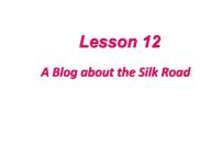 初中冀教版Lesson 12  A Blog about the Silk Road教案配套ppt课件
