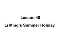 初中英语冀教版七年级下册Lesson 48 Li Ming's Summer Holiday课堂教学ppt课件