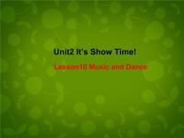 初中英语冀教版七年级下册Unit 2 It's Show Time!Lesson 10  Music and Dance评课课件ppt