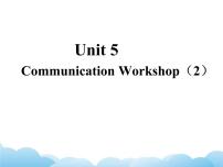 英语Unit 5 Now and ThenCommunication Workshop优质课件ppt