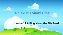 冀教版七年级下册Unit 2 It's Show Time!Lesson 12  A Blog about the Silk Road多媒体教学ppt课件