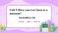 初中英语人教新目标 (Go for it) 版八年级下册Unit 9 Have you ever been to a museum?Section B完美版ppt课件