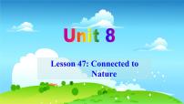 初中英语冀教版八年级下册Unit 8 Save Our WorldLesson 47 Connected to Nature评课课件ppt