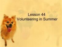 2020-2021学年Lesson 44 Volunteering in Summer课文配套ppt课件
