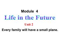初中英语外研版 (新标准)七年级下册Module 4 Life in the futureUnit2 Every family will have a small plane.课堂教学课件ppt