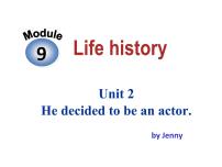 初中英语外研版 (新标准)七年级下册Module 9 Life historyUnit 2 He decided to be an actor.教课内容ppt课件
