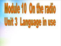 英语外研版 (新标准)Module 10 On the radioUnit 3 Language in use集体备课课件ppt