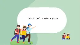 上海牛津英語六年級上冊 Unit11 Let’s??make??a??pizza課件