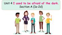 人教新目標(biāo) (Go for it) 版九年級全冊Unit 4 I used to be afraid of the dark.Section A圖文ppt課件