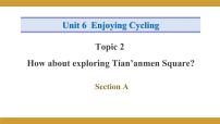 初中英语仁爱科普版八年级下册Topic 2 How  about  exploring  Tian’anmen  Square?授课课件ppt