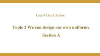 初中仁爱科普版Unit 8 Our ClothesTopic 2  We can design our own uniforms.教课内容ppt课件