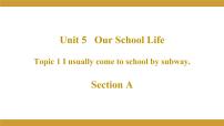 仁爱科普版七年级下册Unit 5 Our school lifeTopic 1 I usually come to school by subway.授课课件ppt