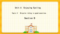 初中英语仁爱科普版八年级下册Topic 3 Bicycle riding is good exercise.精品课件ppt