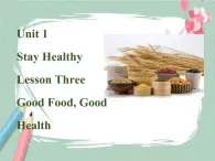 Lesson 3 Good food, good health課件PPT