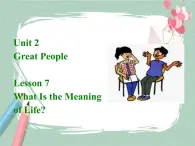 Lesson 7 What is the meaning of life備課件
