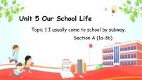 英语Unit 5 Our school lifeTopic 1 I usually come to school by subway.教学ppt课件