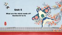 英语九年级全册Unit 5 What are the shirts made of?Section B备课ppt课件