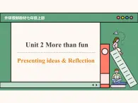 【主題情境】Unit 2 More than fun Presentation ideas&Reflection 課件 (含音視頻）新外研2024版七上