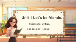 【新教材新課標】仁愛科普版英語七年級上冊Unit1 Let's Be Friends!第7課時Reading for writing課件+單元整體教學設(shè)計