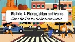 外研版新標(biāo)準(zhǔn)英語八年級上冊Module4Unit1He lives the farthest from school.課件
