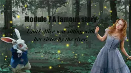 外研版新標(biāo)準(zhǔn)英語八年級上冊Module7Unit1Alice was sitting with her sister by the river課件