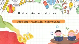 滬教牛津版（六三制三起）英語八上Unit  6  Ancient stories Speaking課件
