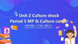 滬教牛津版（六三制）英語九下 Unit 2 《Culture shock 》第5課時More practice & Culture corner 課件+教案