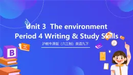 滬教牛津版（六三制）英語九下 Unit 3 《The environment 》第4課時 Writing & Study Skills 課件+教案+素材