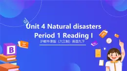 滬教牛津版（六三制）英語九下 Unit 4 《Natural disasters》第1課時Reading 課件+教案