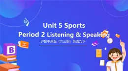 滬教牛津版（六三制）英語九下 Unit 5 《Sports 》第2課時Listening & Speaking 課件+教案