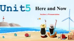 2024-2025学年人教版七年级下册英语Unit 5 Section A Pronunciation 课件