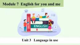 《Module 7  Unit 3 Language in use》課件 2024-2025學(xué)年外研版英語九年級下冊