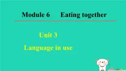 九年級英語下冊Module 6 Eating togetherUnit 3 Language in use 課件