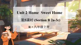 Unit 2 Home  Sweet Home第5課時（Section B 2a-3c）（課件）2025-2026學(xué)年人教版八年級英語上冊