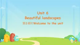 Unit 6 Beautiful landscapes 第1課時 課件 英語譯林版（2024）七年級下冊