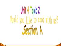初中英语Topic 2 Would you like to cook with us?多媒体教学课件ppt