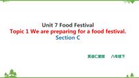 初中仁爱科普版Unit  7  Food festivalTopic  1  We’re preparing for a food festival.优秀课件ppt