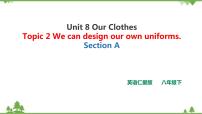 初中英语仁爱科普版八年级下册Topic 2  We can design our own uniforms.完美版ppt课件