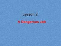 初中英语北师大版七年级下册Lesson 2 A Dangerous Job教学演示ppt课件