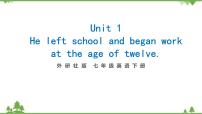 七年级下册Unit 1 He left school and began work at the age of twelve.图文ppt课件