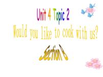 英语七年级上册Topic 2 Would you like to cook with us?教学课件ppt