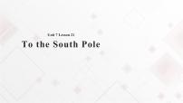 英语九年级全册Unit 7 JourneysLesson 21 To the South Pole优质课件ppt