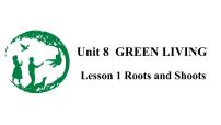 高中英语北师大版 (2019)必修 第三册Unit 8 Green livingLesson 1 Roots and Shoots教课课件ppt