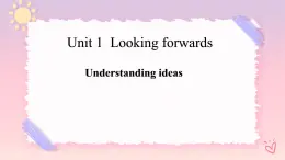 Unit 1 Looking Forwards Understanding ideas 課件