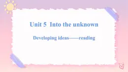 Unit 5 Into the Unknown  Developing ideas Reading課件