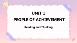 Unit 1 People of Achievement  Reading and Thinking 課件