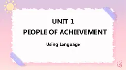 Unit 1 People of Achievement  Using Language 課件